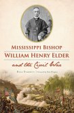 Mississippi Bishop William Henry Elder and the Civil War (eBook, ePUB)