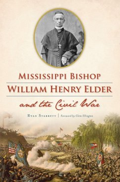 Mississippi Bishop William Henry Elder and the Civil War (eBook, ePUB) - Starrett, Ryan