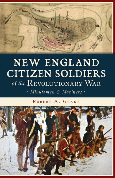 New England Citizen Soldiers of the Revolutionary War (eBook, ePUB) New England Citizen Soldiers of the Revolutionary War (eBook, ePUB)