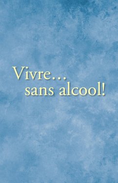 Vivre... sans alcool! (eBook, ePUB) - Alcoholics Anonymous World Services, Inc.