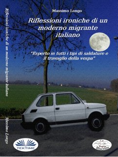 Riflessioni Ironiche Di Un Moderno Migrante Italiano (eBook, ePUB) - Longo, Massimo