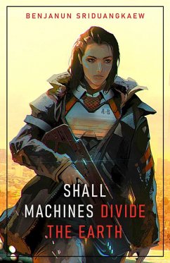 Shall Machines Divide the Earth (Machine Mandate, #3) (eBook, ePUB) - Sriduangkaew, Benjanun