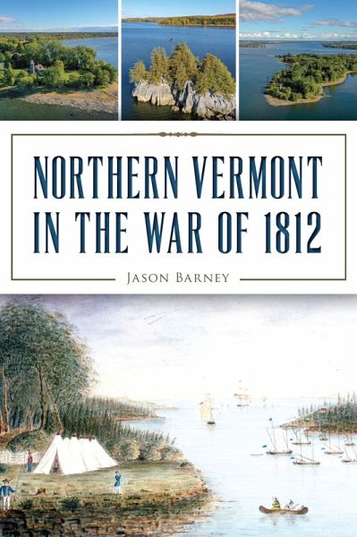 Northern Vermont in the War of 1812 (eBook, ePUB) Northern Vermont in the War of 1812 (eBook, ePUB)