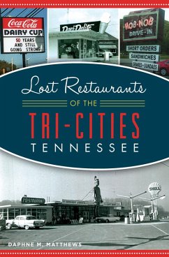 Lost Restaurants of the Tri-Cities, Tennessee (eBook, ePUB) - Matthews, Daphne M.