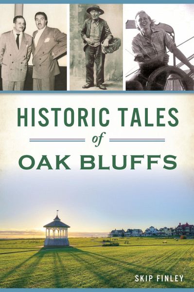 Historic Tales of Oak Bluffs (eBook, ePUB) Historic Tales of Oak Bluffs (eBook, ePUB)