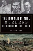 Moonlight Mill Murders of Steubenville, Ohio (eBook, ePUB)