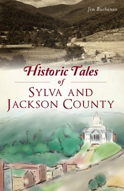 Historic Tales of Sylva and Jackson County (eBook, ePUB) - Buchanan, Jim