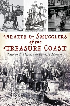 Pirates & Smugglers of the Treasure Coast (eBook, ePUB) - Mesmer, Patrick S.