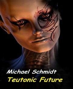 Teutonic Future (eBook, ePUB) - Schmidt, Michael