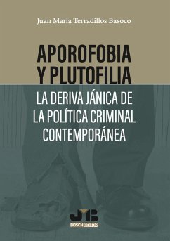 Aporofobia y Plutofilia: La deriva jánica de la política criminal contemporánea (eBook, PDF) - Basoco, Juan María Terradillos
