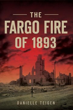 Fargo Fire of 1893 (eBook, ePUB) - Teigen, Danielle