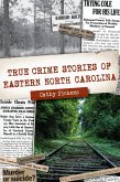 True Crime Stories of Eastern North Carolina (eBook, ePUB)