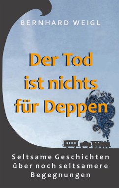 Der Tod ist nichts für Deppen (eBook, ePUB) - Weigl, Bernhard