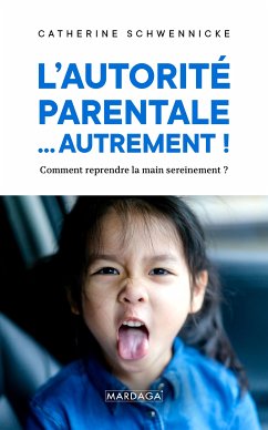 L'autorité parentale… autrement ! (eBook, ePUB) - Schwennicke, Catherine