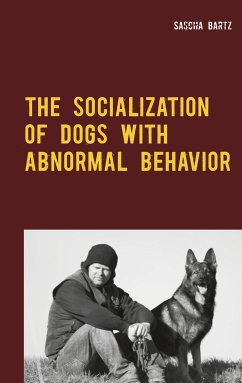 The Socialization of Dogs With Abnormal Behavior (eBook, ePUB) - Bartz, Sascha
