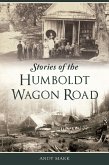 Stories of the Humboldt Wagon Road (eBook, ePUB) Stories of the Humboldt Wagon Road (eBook, ePUB)