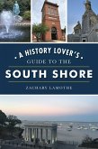 History Lover's Guide to the South Shore (eBook, ePUB)