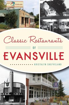 Classic Restaurants of Evansville (eBook, ePUB) - Shefveland, Kristalyn
