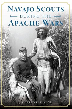 Navajo Scouts During the Apache Wars (eBook, ePUB) - Taylor, John Lewis