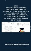 Case Studies for Optimal Control Schemes of Power System with FACTS Devices and Power Fault Analysis (eBook, ePUB)