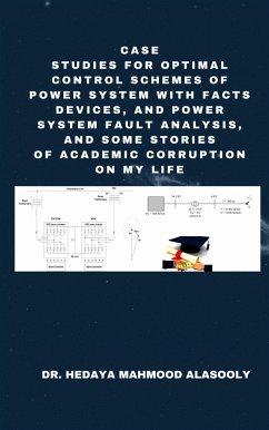 Case Studies for Optimal Control Schemes of Power System with FACTS Devices and Power Fault Analysis (eBook, ePUB) - Hedaya Mahmood Alasooly, Dr.