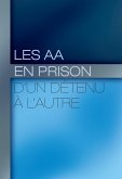 Les AA en prison : d'un détenu à l'autre (eBook, ePUB)