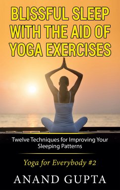 Blissful Sleep with the Aid of Yoga Exercises (eBook, ePUB) - Gupta, Anand