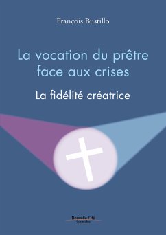 La vocation du prêtre face aux crises (eBook, ePUB) - Bustillo, François