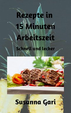 Rezepte in 15 Minuten Arbeitszeit (eBook, ePUB) - Gari, Susanna