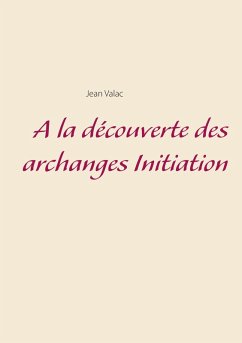 A la découverte des archanges Initiation (eBook, ePUB) A la découverte des archanges Initiation (eBook, ePUB)