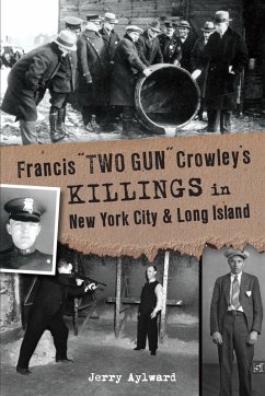 Cover Francis &quote;Two Gun&quote; Crowley's Killings in New York City & Long Island (eBook, ePUB)