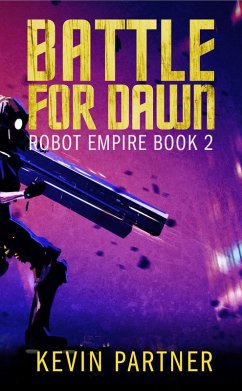 Battle for Dawn (Robot Empire, #2) (eBook, ePUB) - Partner, Kevin