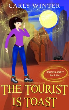 The Tourist is Toast (Sedona Spirit Cozy Mysteries, #2) (eBook, ePUB) - Winter, Carly