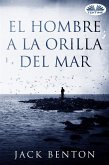 El Hombre A La Orilla Del Mar (eBook, ePUB)