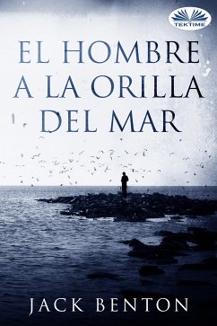 El Hombre A La Orilla Del Mar (eBook, ePUB) - Jack Benton
