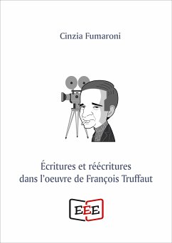 Écritures er réécritures dans l'oeuvre de François Truffaut (eBook, ePUB) - Fumaroni, Cinzia
