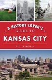 History Lover's Guide to Kansas City (eBook, ePUB) History Lover's Guide to Kansas City (eBook, ePUB)