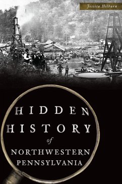Hidden History of Northwestern Pennsylvania (eBook, ePUB) - Hilburn, Jessica