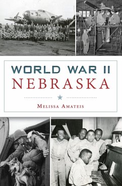 World War II Nebraska (eBook, ePUB) - Amateis, Melissa