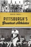 Pittsburgh's Greatest Athletes (eBook, ePUB) Pittsburgh's Greatest Athletes (eBook, ePUB)