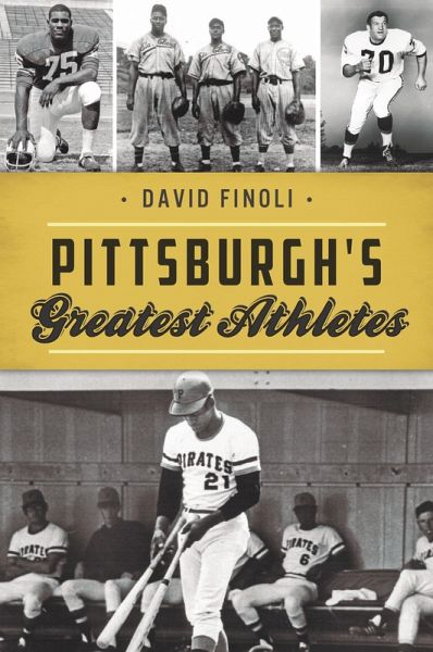 Pittsburgh's Greatest Athletes (eBook, ePUB) Pittsburgh's Greatest Athletes (eBook, ePUB)