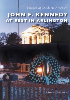 John F. Kennedy at Rest in Arlington (eBook, ePUB) - Sinibaldi, Raymond