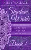 Shadow Work Book 1: Understanding and Making Peace With Your Darker Side (eBook, ePUB)
