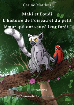 Maki et Foudi - L'histoire de l'oiseau et du petit lémur qui ont sauvé leur forêt ! (eBook, ePUB)