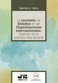 La sucesión de estados en las organizaciones internacionales: examen de la práctica internacional (eBook, PDF)