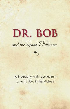 Dr. Bob and the Good Oldtimers (eBook, ePUB) - Alcoholics Anonymous World Services, Inc.