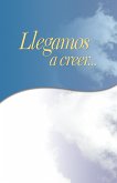 Llegamos a Creer (eBook, ePUB) Llegamos a Creer (eBook, ePUB)