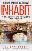 You, Me And The World We Inhabit: A Transactional Analyst's Perspective (eBook, ePUB) You, Me And The World We Inhabit: A Transactional Analyst's Perspective (eBook, ePUB)