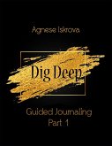 Dig Deep Guided Journaling Part 1 (eBook, ePUB)