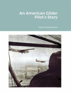 An American Glider Pilot's Story (eBook, ePUB) - Ammerman, Gale R.